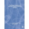 thumbnail image 1 of Theorising Occupational Therapy Practice in Diverse Settings, (Hardcover), 1 of 1