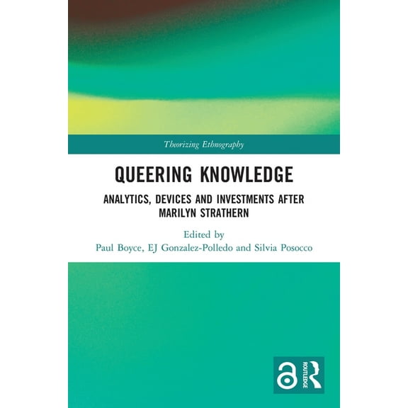 Theorizing Ethnography Queering Knowledge: Analytics, Devices, and Investments After Marilyn Strathern, (Paperback)