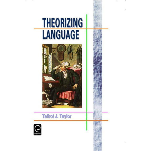 Theorizing Language: Analysis, Normativity, Rhetoric, History, (Hardcover)