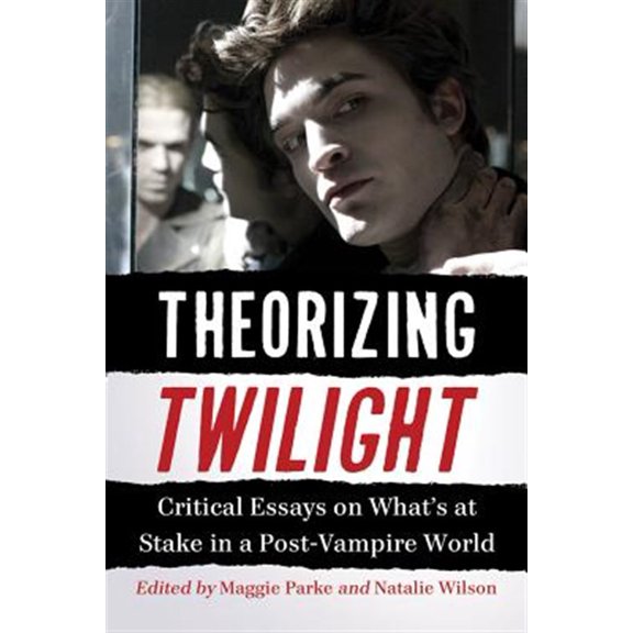 Pre-Owned Theorizing Twilight: Essays on What's at Stake in a Post-Vampire World Paperback