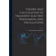 thumbnail image 1 of Theory And Calculation Of Transient Electric Phenomena And Oscillations, (Paperback), 1 of 1
