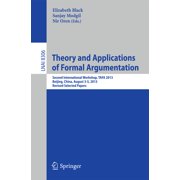 Theory and Applications of Formal Argumentation Second International Workshop, Tafa 2013, Beijing, China, August 3-5, 2, Paperback