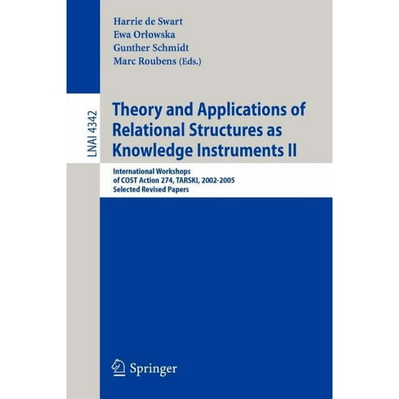 Theory and Applications of Relational Structures as Knowledge Instruments II: International Workshops of Cost Action 274, (Paperback)