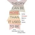 thumbnail image 1 of Theory Can Be More Than It Used to Be: Learning Anthropology's Method in a Time of Transition, (Paperback), 1 of 1