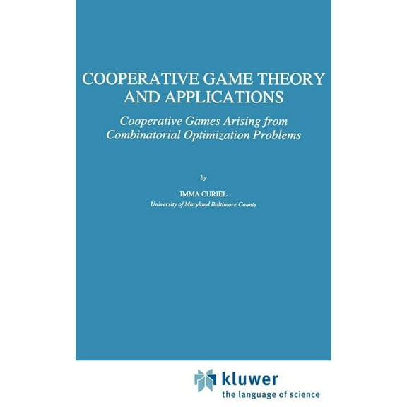 Theory and Decision Library C Cooperative Game Theory and Applications: Cooperative Games Arising from Combinatorial Optimization Problems, Book 16, (Hardcover)
