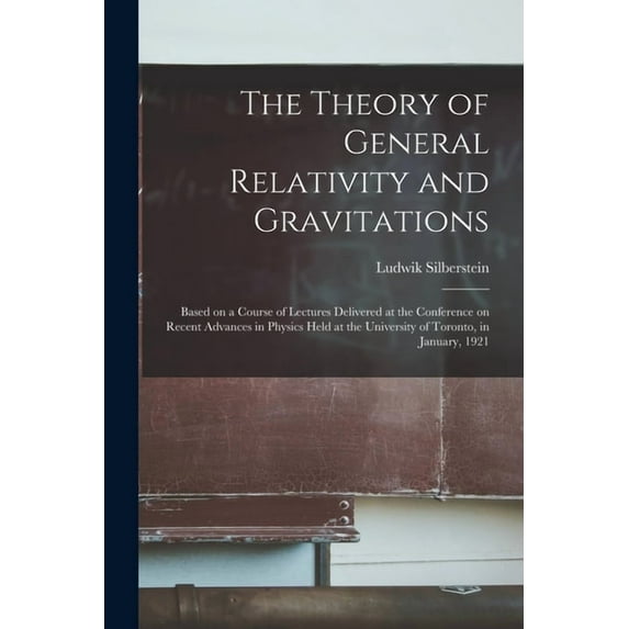 The Theory of General Relativity and Gravitations; Based on a Course of Lectures Delivered at the Conference on Recent Advances in Physics Held at the