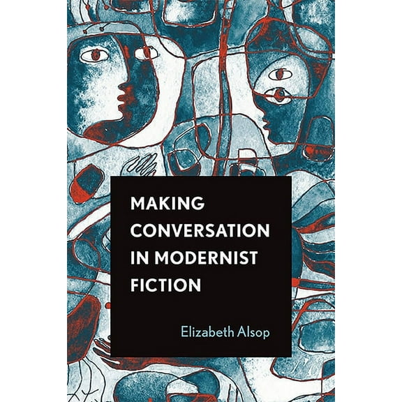 Theory and Interpretation of Narrative Making Conversation in Modernist Fiction, (Paperback)
