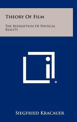 Theory Of Film: The Redemption Of Physical Reality (Hardcover)