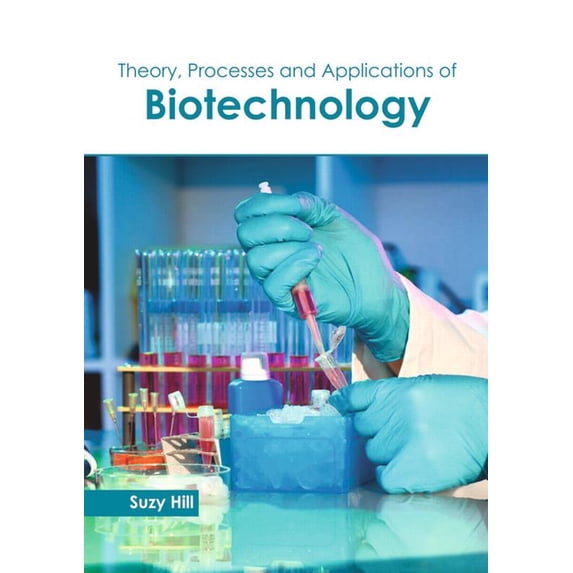 Theory, Processes and Applications of Biotechnology, (Hardcover)
