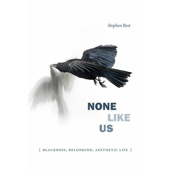 Theory Q None Like Us: Blackness, Belonging, Aesthetic Life, (Paperback)