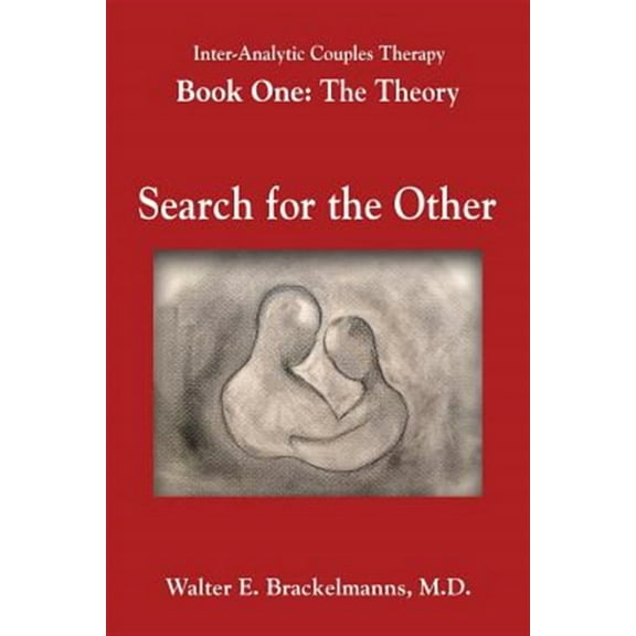Theory, Search for the Other: Inter-Analytic Couples Therapy: An Interpersonal and Psychoanalytic Model (Paperback)