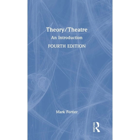 Theory/Theatre: An Introduction, (Hardcover)