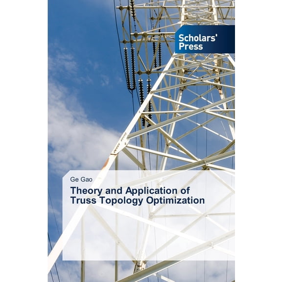Theory and Application of Truss Topology Optimization, (Paperback)