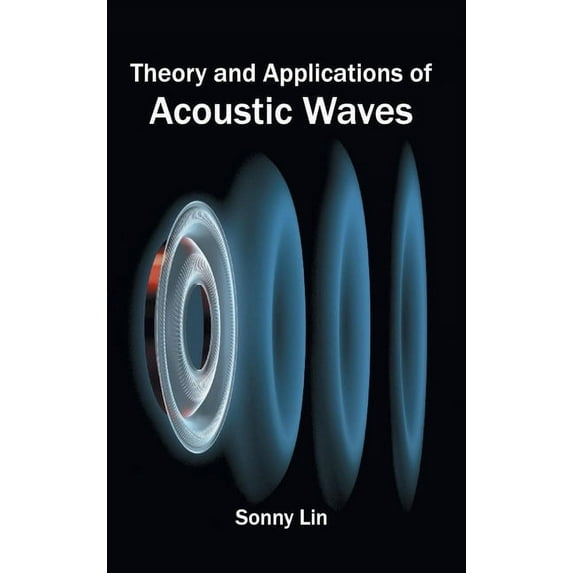 Theory and Applications of Acoustic Waves, (Hardcover)