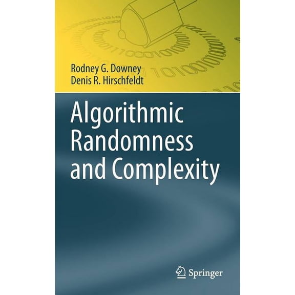 Theory and Applications of Computability Algorithmic Randomness and Complexity, Book 0, (Hardcover)