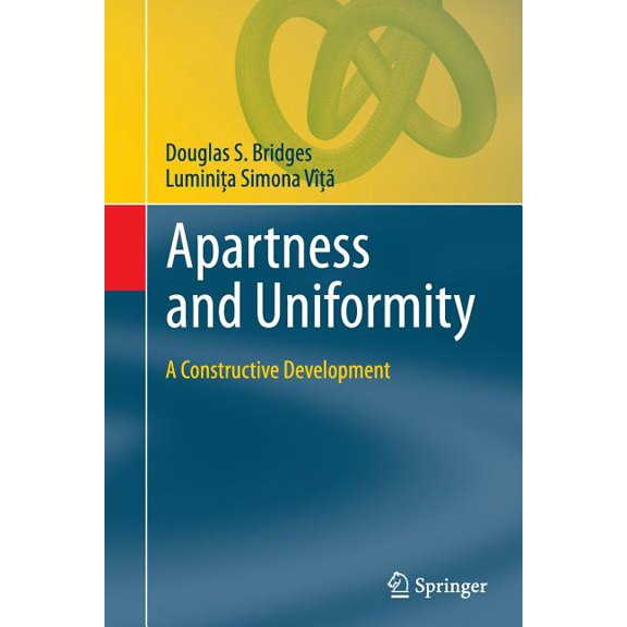 Theory and Applications of Computability Apartness and Uniformity: A Constructive Development, (Paperback)