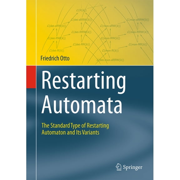 Theory and Applications of Computability Restarting Automata: The Standard Type of Restarting Automaton and Its Variants, (Hardcover)
