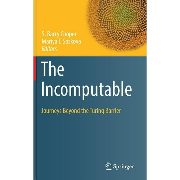 Theory and Applications of Computability The Incomputable: Journeys Beyond the Turing Barrier, (Hardcover)
