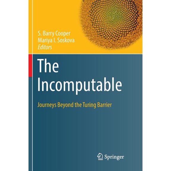 Theory and Applications of Computability The Incomputable: Journeys Beyond the Turing Barrier, (Paperback)