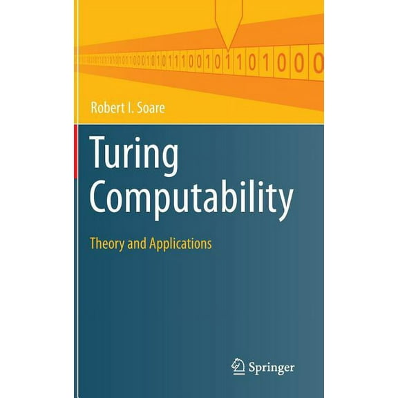Theory and Applications of Computability Turing Computability: Theory and Applications, (Hardcover)
