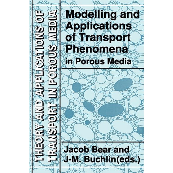 Theory and Applications of Transport in Modelling and Applications of Transport Phenomena in Porous Media, Book 5, (Paperback)