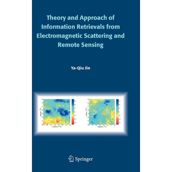 Theory and Approach of Information Retrievals from Electromagnetic Scattering and Remote Sensing, (Hardcover)