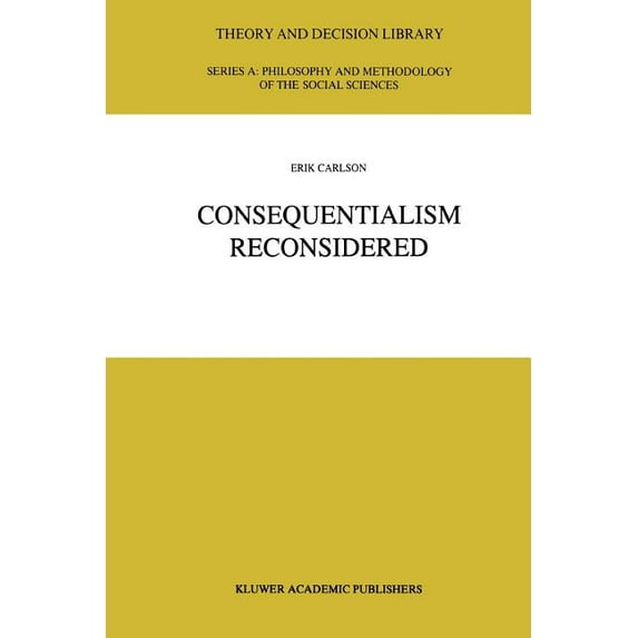 Theory and Decision Library A: Consequentialism Reconsidered, Book 20, (Paperback)