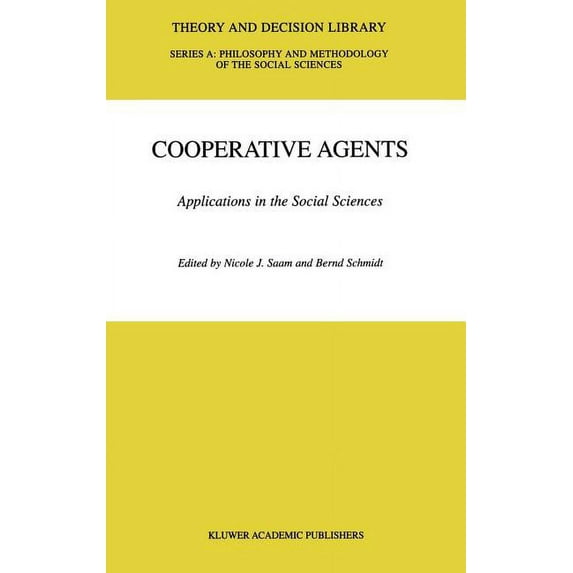 Theory and Decision Library A: Cooperative Agents: Applications in the Social Sciences, Book 32, (Hardcover)