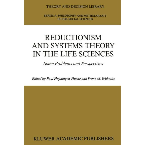 Theory and Decision Library A: Reductionism and Systems Theory in the Life Sciences: Some Problems and Perspectives, Book 10, (Paperback)