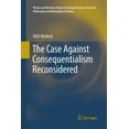 thumbnail image 1 of Theory and Decision Library A: The Case Against Consequentialism Reconsidered, Book 51, (Paperback), 1 of 1