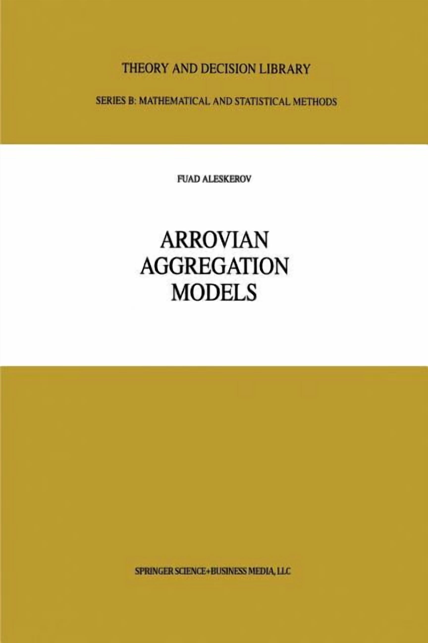 Theory and Decision Library B Arrovian Aggregation Models, Book 39 ...