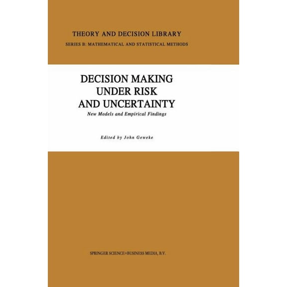 Theory and Decision Library B Decision Making Under Risk and Uncertainty: New Models and Empirical Findings, Book 22, (Paperback)