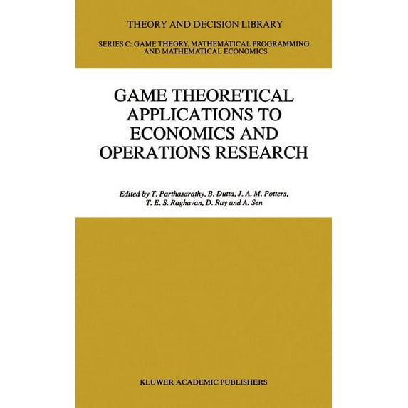 Theory and Decision Library C Game Theoretical Applications to Economics and Operations Research, Book 18, (Hardcover)