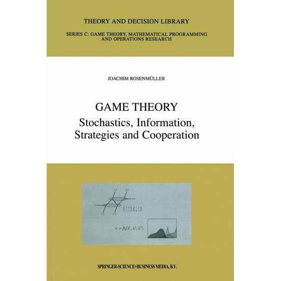 Theory and Decision Library C Game Theory: Stochastics, Information, Strategies and Cooperation, Book 25, (Paperback)