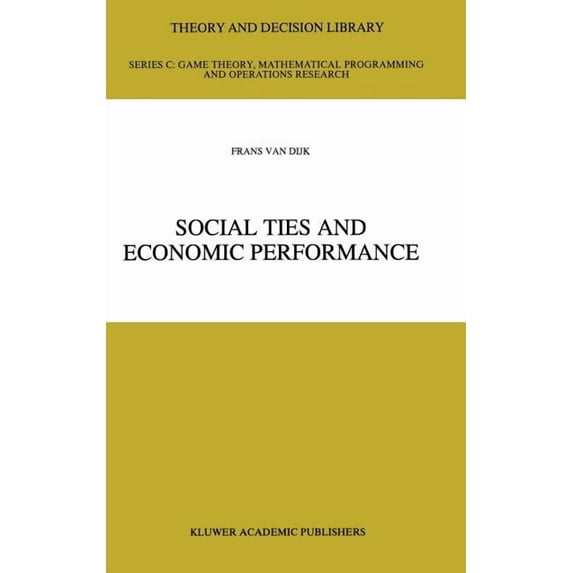 Theory and Decision Library C Social Ties and Economic Performance, Book 14, (Hardcover)