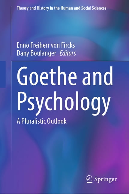 Theory and History in the Human and Soci Goethe and Psychology: A Pluralistic Outlook, (Hardcover)