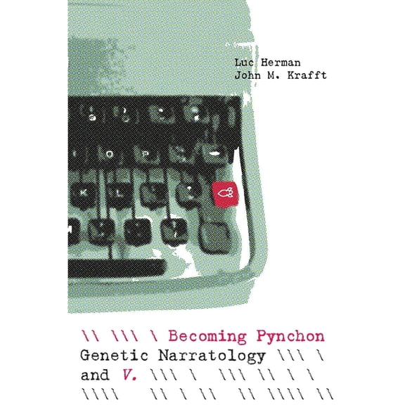 Theory and Interpretation of Narrative Becoming Pynchon: Genetic Narratology and V., (Paperback)