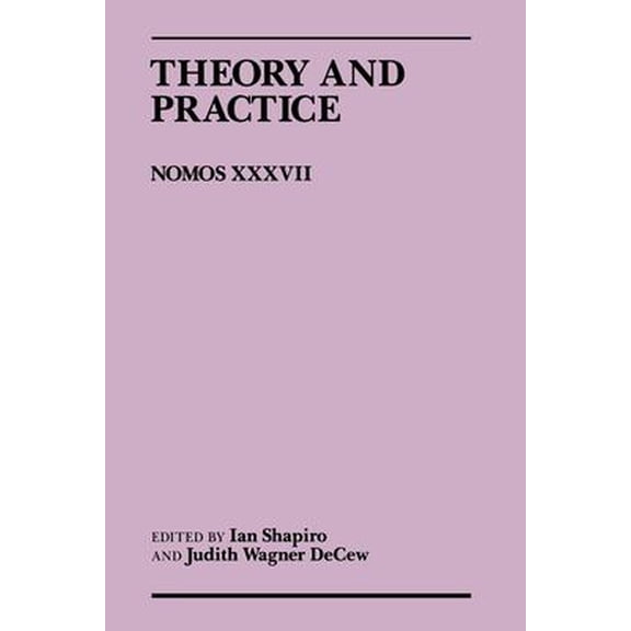 Pre-Owned Theory and Practice: Nomos XXXVII (Hardcover) by Ian Shapiro, Judith Wagner Decew