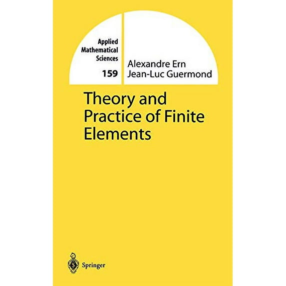 Pre-Owned Theory and Practice of Finite Elements: 159 (Applied Mathematical Sciences, 159) Paperback