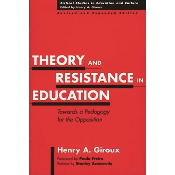 Pre-Owned Theory and Resistance in Education: Towards a Pedagogy for the Opposition, Revised and Expanded Edition (Paperback) 089789796X 9780897897969