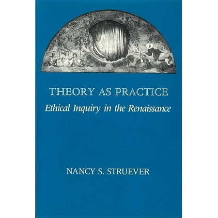 Theory as Practice : Ethical Inquiry in the Renaissance (Hardcover)