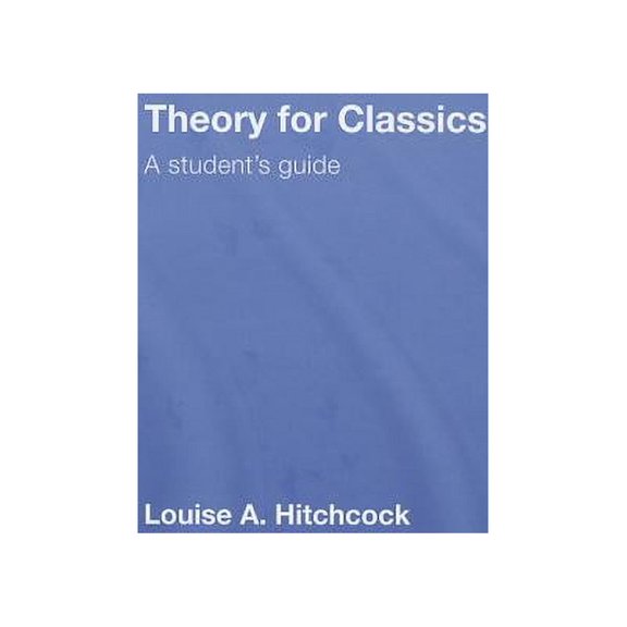Theory for Classics: A Student's Guide, (Hardcover)