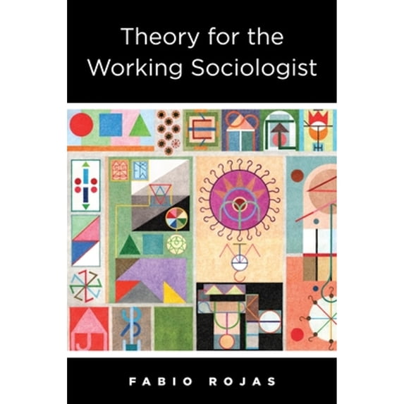 Pre-Owned Theory for the Working Sociologist, 9780231181655, 0231181655, Paperback,