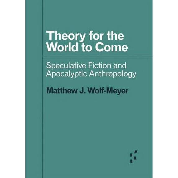 Pre-Owned Theory for the World to Come: Speculative Fiction and Apocalyptic Anthropology (Forerunners: Ideas First), 9781517907808, 1517907802, Paperback,