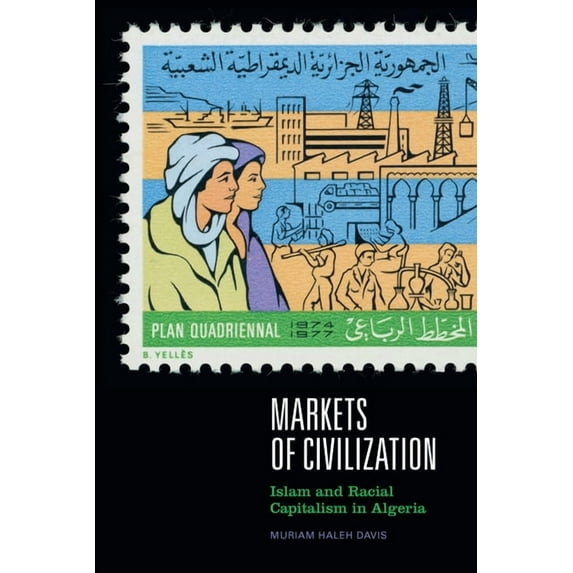 Theory in Forms Markets of Civilization: Islam and Racial Capitalism in Algeria, (Hardcover)