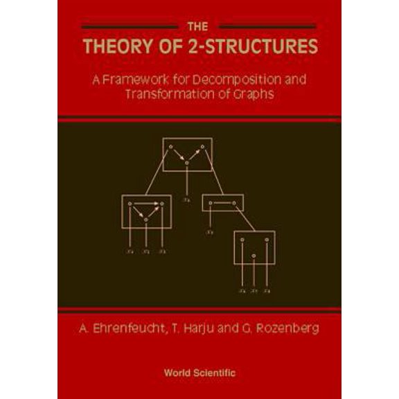 Pre-Owned Theory of 2-Structures, The: A Framework for Decomposition and Transformation of Graphs (Hardcover) 9810240422 9789810240424