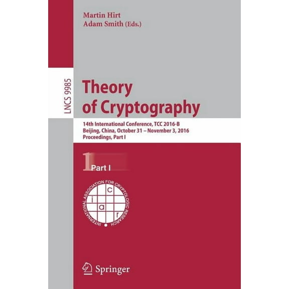 Theory of Cryptography: 14th International Conference, Tcc 2016-B, Beijing, China, October 31-November 3, 2016, Proceedi, (Paperback)