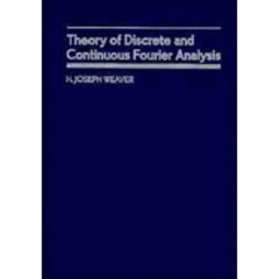 Pre-Owned Theory of Discrete and Continuous Fourier Analysis (Hardcover) 0471628727 9780471628729