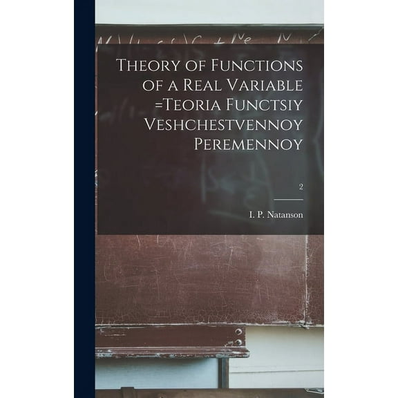 Theory of Functions of a Real Variable =Teoria Functsiy Veshchestvennoy Peremennoy; 2, (Hardcover)