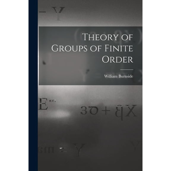 Theory of Groups of Finite Order (Paperback)